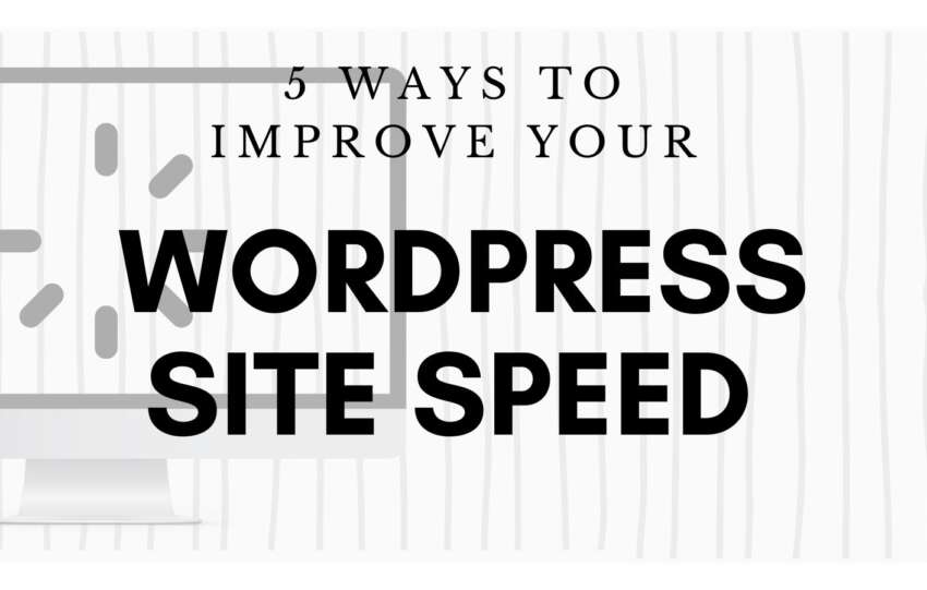 5 ways to improve your wordpress site speed